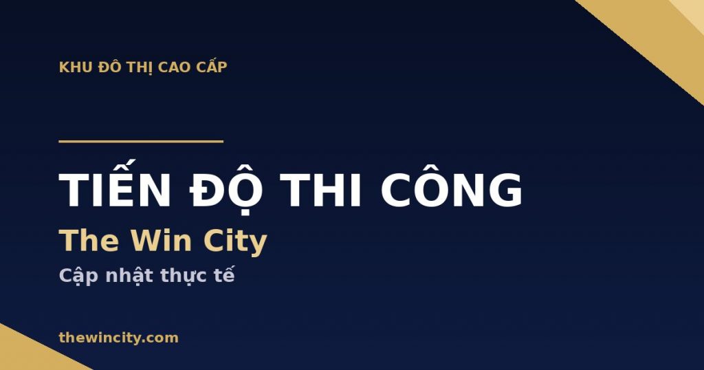 The Win City - Tiến độ thi công
